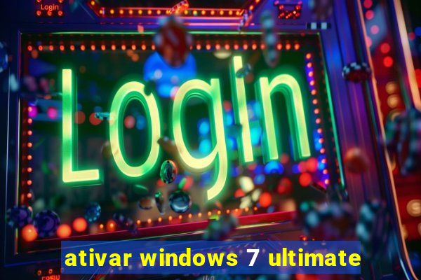 ativar windows 7 ultimate